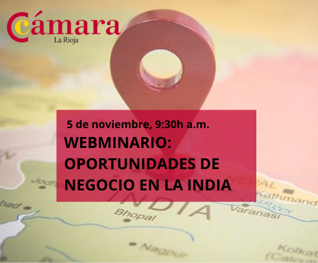 La Cámara de Comercio, Industria y Servicios de La Rioja organiza un webminario sobre Oportunidades de negocio en India